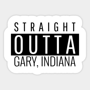 Straight Outta Gary Indiana Sticker